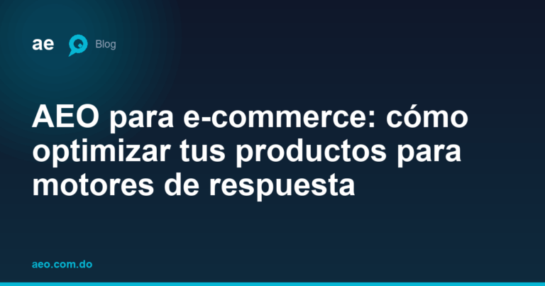 AEO para e-commerce: cómo optimizar tus productos para motores de respuesta